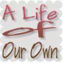 A Life of Our Own