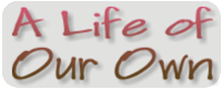 A Life of Our Own